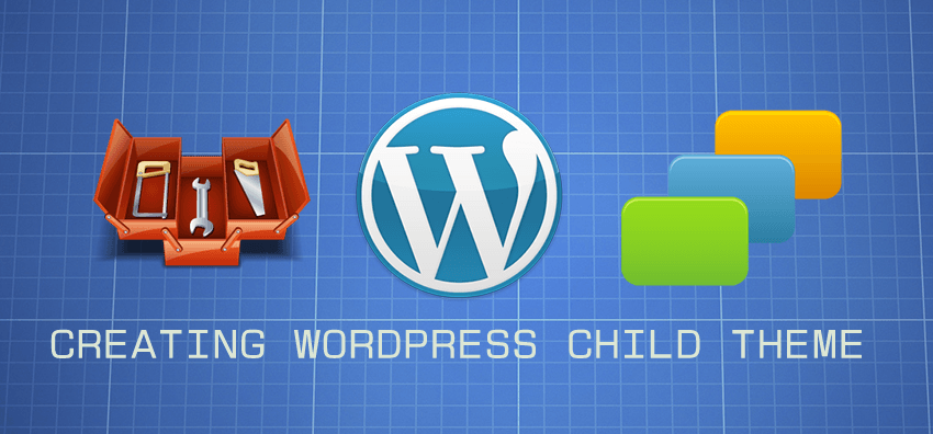 A Guide to Creating WordPress Child Theme