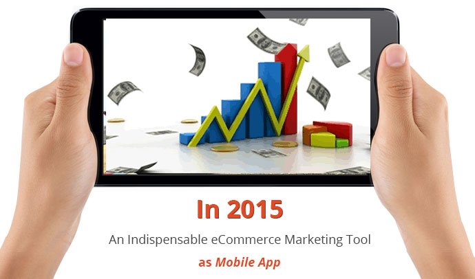 In 2015: An Indispensable eCommerce Marketing Tool as Mobile App