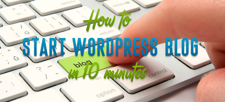 How to Start WordPress Blog in 10 Minutes