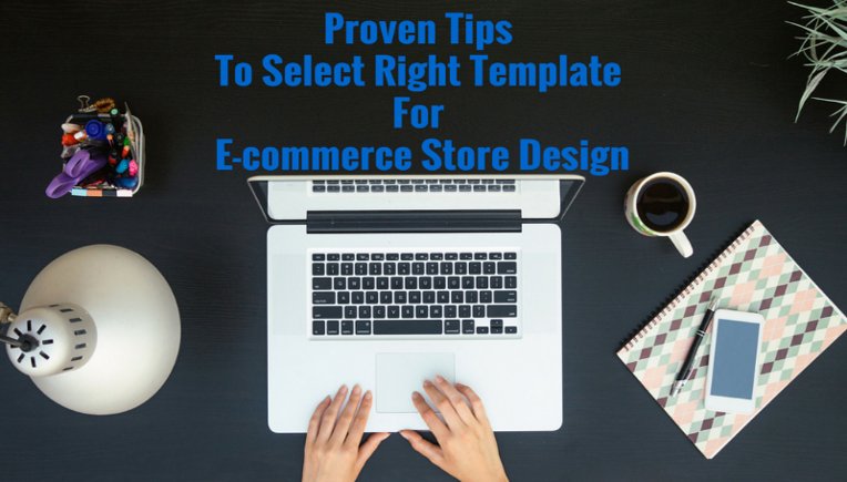 Proven Tips To Select Right Template For E-commerce Store Design