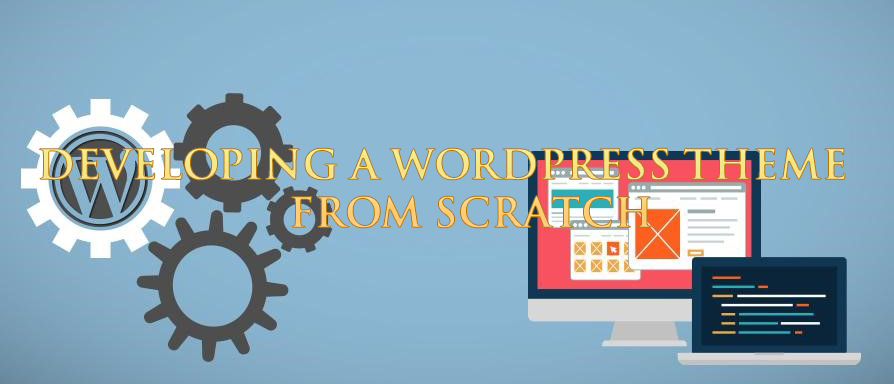 Developing a WordPress theme from scratch