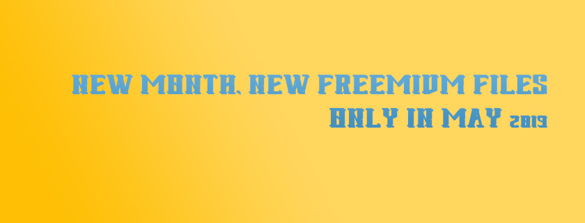 New Month, New FREEMIUM Files Only in May 2019
