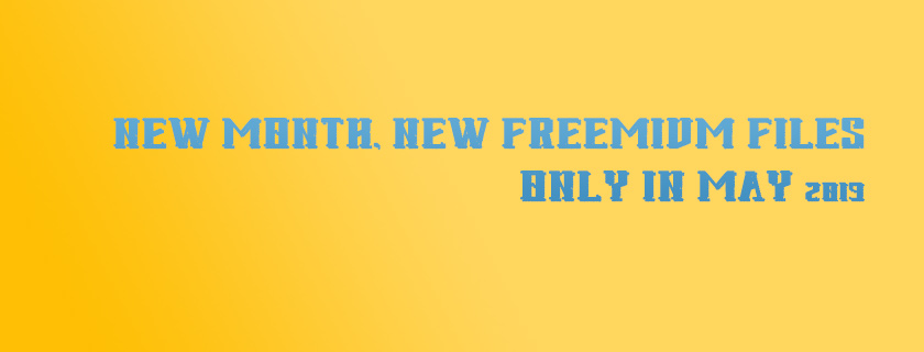 New Month, New FREEMIUM Files Only in May 2019