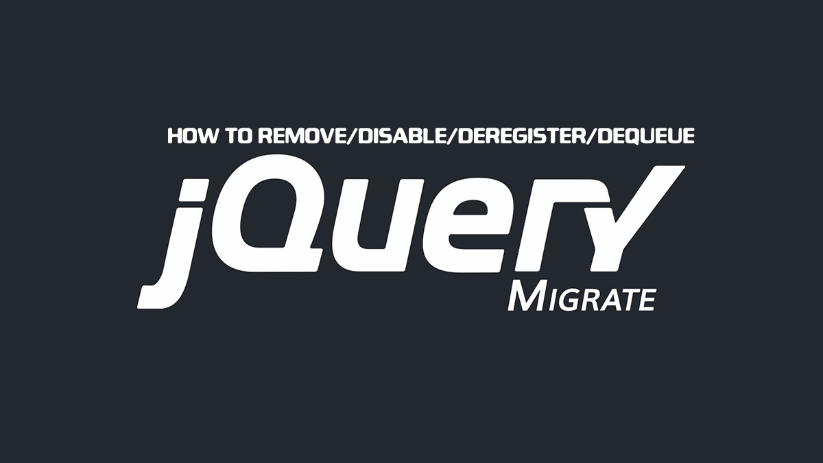 Why and How to remove jQuery-Migrate.